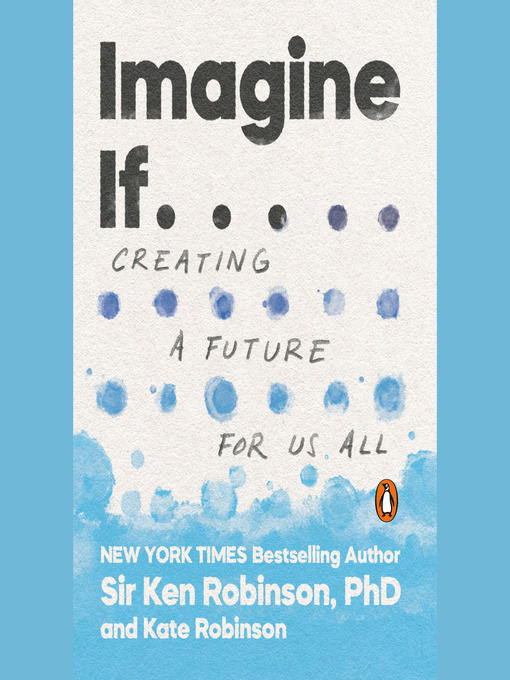 Title details for Imagine If . . . by Sir Ken Robinson, PhD - Available